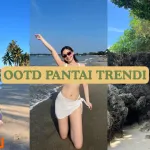 ootd pantai keren bikin gaya liburan jadi lebih trendi