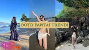 ootd pantai keren bikin gaya liburan jadi lebih trendi