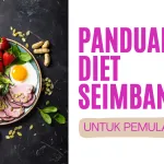 Panduan Diet Seimbang Untuk Pemula Apa Yang Harus Dimakan